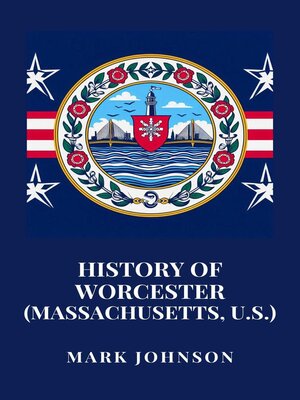 cover image of History of Worcester (Massachusetts, U.S.)